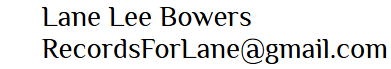 Lane Lee Bowers | RecordsForLane@gmail.com
