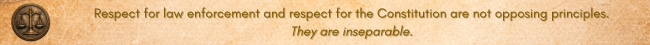 Respect for law enforcement and respect for the Constitution are not opposing principles. They are inseparable.